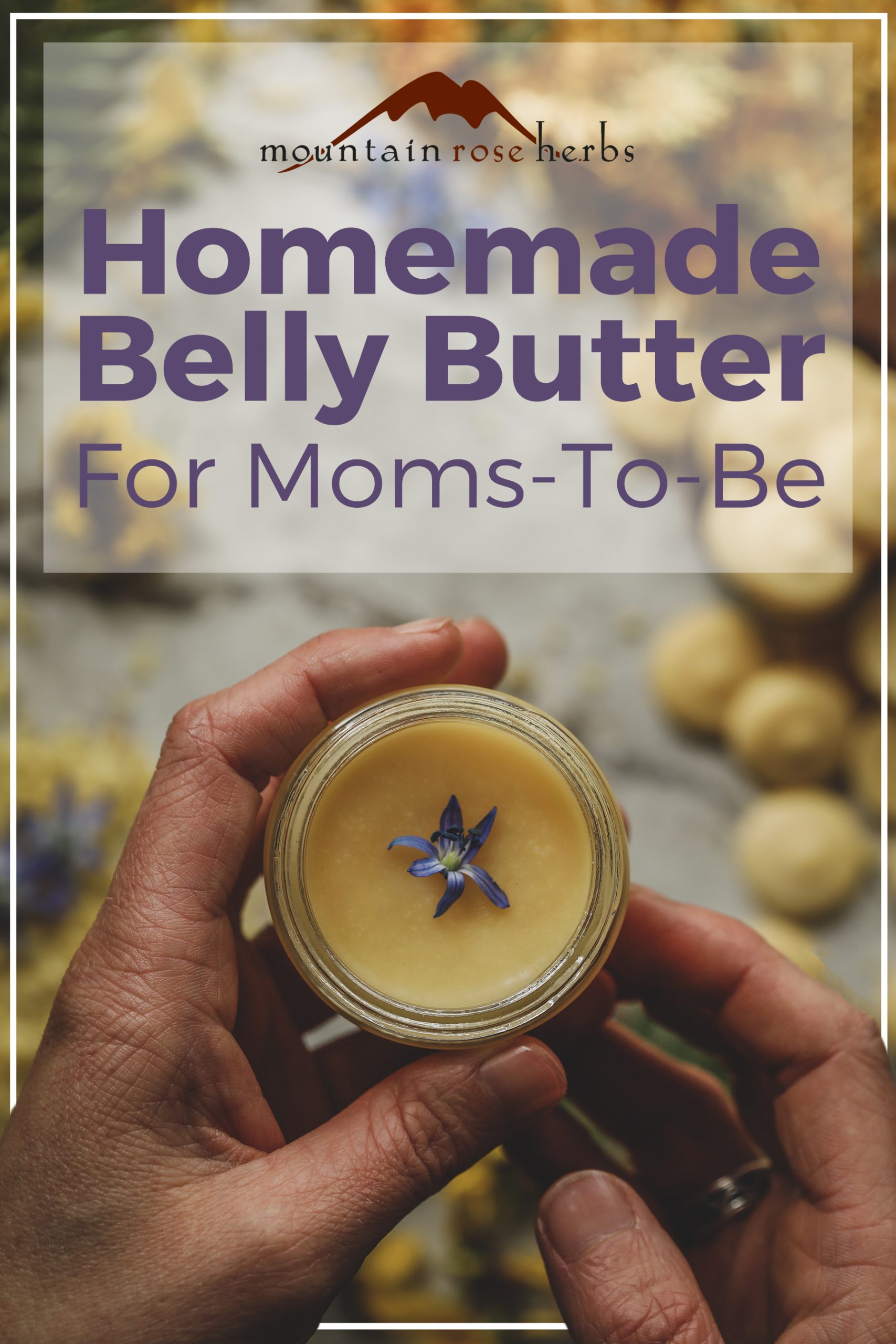 Mama's Homemade Belly Butter blog Pinterest pin for Mountain Rose Herbs.
