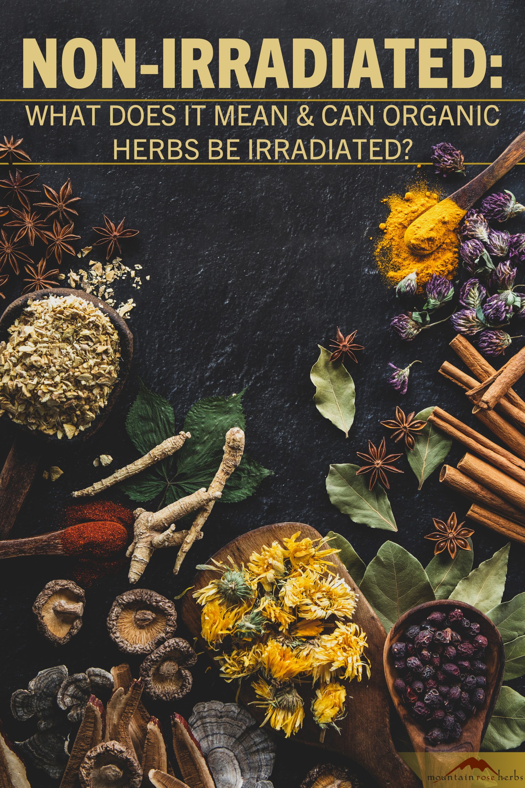 Mountain Rose Herbs Pinterest photo for Article on Non-Irradiated: What Does It Mean & Can Organic Herbs Be Irradiated Blog. 